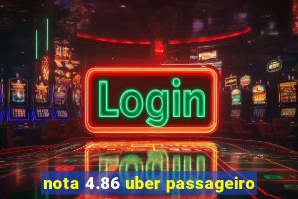 nota 4.86 uber passageiro